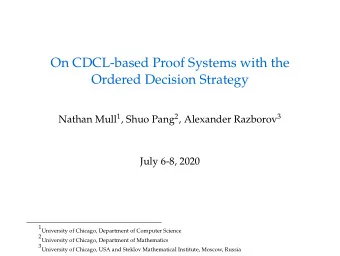 On CDCL-based Proof Systems with the  Ordered Decision Strategy Nathan Mull 1 , Shuo Pang 2 ,