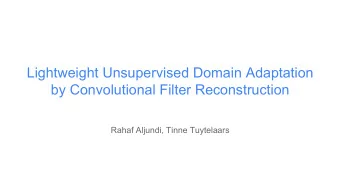 Lightweight Unsupervised Domain Adaptation  by Convolutional Filter Reconstruction  Rahaf Aljundi,