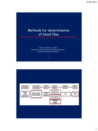 Methods for determination  of blood flow  Stefan P. Mortensen, DMSc  Department of Cardiovascular