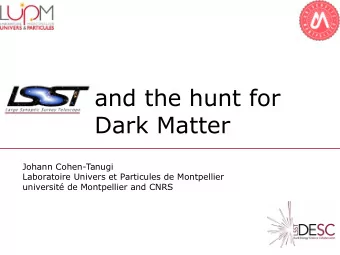 and the hunt for  Dark Matter  Johann Cohen-Tanugi  Laboratoire Univers et Particules de