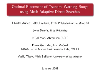 Optimal Placement of Tsunami Warning Buoys  using Mesh Adaptive Direct Searches Charles Audet,