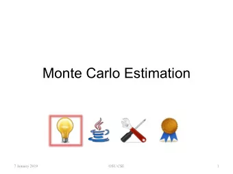 Monte Carlo Estimation  7 January 2019  OSU CSE  1  Monte Carlo Methods   Class of computational