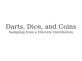 Darts, Dice, and Coins  Sampling from a Discrete Distribution  The Problem Statement  You are