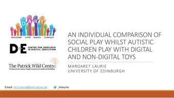 AN INDIVIDUAL COMPARISON OF  SOCIAL PLAY WHILST AUTISTIC  CHILDREN PLAY WITH DIGITAL  AND