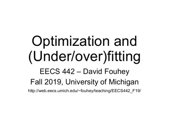 (Under/over)fitting EECS 442  David Fouhey  Fall 2019, University of Michigan