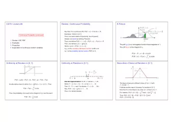 CS70: Lecture 29  Review: Continuous Probability  A Picture Key idea: For a continuous RV, Pr [ X =