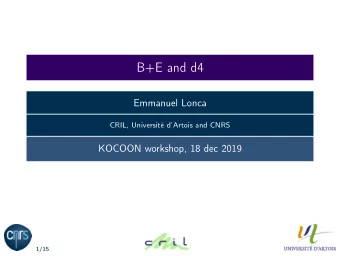 B+E and d4  Emmanuel Lonca  CRIL, Universit dArtois and CNRS  KOCOON workshop, 18 dec 2019