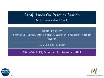 Sat4j Hands On Practice Session  A few words about Sat4j  Daniel Le Berre  Emmanuel Lonca, Anne