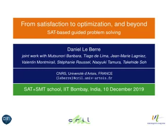 From satisfaction to optimization, and beyond  SAT-based guided problem solving  Daniel Le Berre
