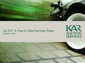 Q2 2017 &amp; Year-to-Date Earnings Slides  August 8, 2017  Forward-Looking Statements  This