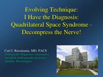 Evolving Technique:  I Have the Diagnosis:  Quadrilateral Space Syndrome -  Decompress the Nerve!