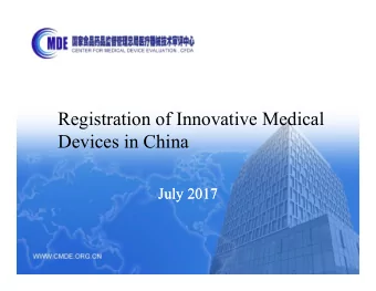 Registration of Innovative Medical  Devices in China  July 2017  July 2017    Policies on