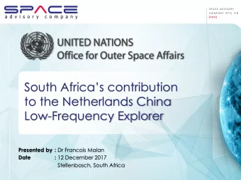 to the Netherlands China  Low-Frequency Explorer Presented by : Dr Francois Malan  Date : 12