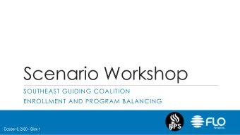 Scenario Workshop  SOUTHEAST GUIDING COALITION  ENROLLMENT AND PROGRAM BALANCING  October 8, 2020 -