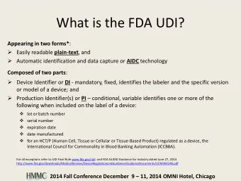 What is the FDA UDI? Appearing in two forms* :  Easily readable plain-text , and  Automatic