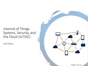 Systems, Security, and  the Cloud (IoTSSC)  Paul Patras  Image: sns-it.ca  Course Objectives