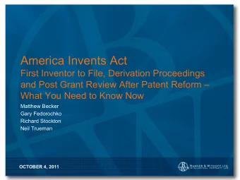 America Invents Act  First Inventor to File, Derivation Proceedings  and Post Grant Review After
