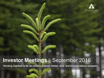 Investor Meetings | September 2016  Working together to be the worlds premier timber, land, and