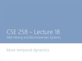 CSE 258  Lecture 18  Web Mining and Recommender Systems  More temporal dynamics  This week