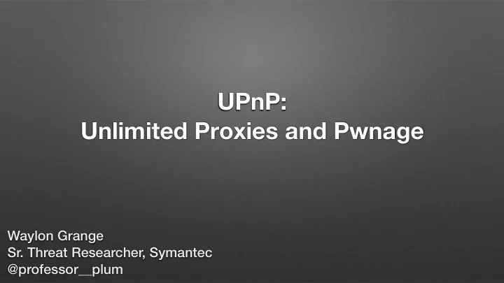 upnp unlimited proxies and pwnage