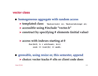 vector class  homogeneous aggregate with random access  templated class: Vector&lt;int&gt;