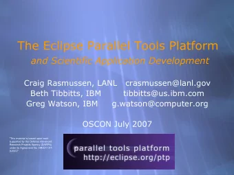 The Eclipse Parallel Tools Platform  and Scientific Application Development  Craig Rasmussen, LANL