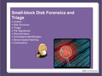 Small-block Disk Forensics and  Triage  Outline  Disk Structure.  Triage.  File Signatures.