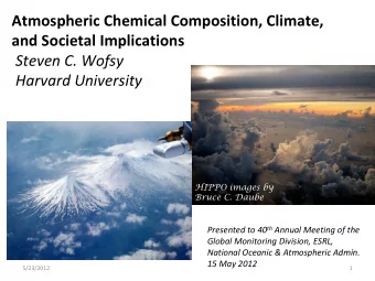 Atmospheric Chemical Composition, Climate, and Societal Implications Steven C. Wofsy Harvard
