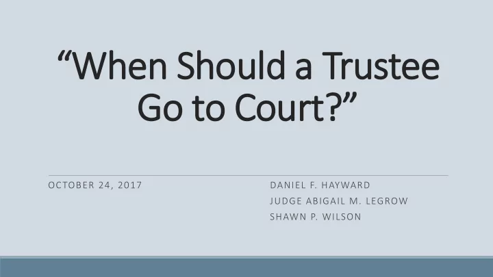 when en shou ould a a trustee ee go go to c o cou ourt