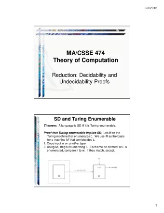 MA/CSSE 474  Theory of Computation  Reduction: Decidability and  Undecidability Proofs  SD and