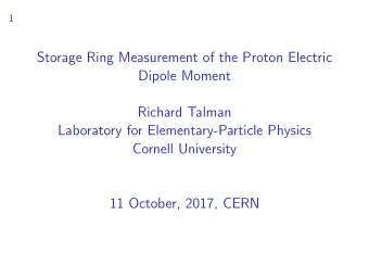 Storage Ring Measurement of the Proton Electric  Dipole Moment  Richard Talman  Laboratory for