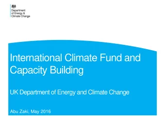 Capacity Building  UK Department of Energy and Climate Change  Abu Zaki, May 2016  International