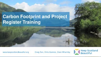 Carbon Footprint and Project  Register Training  www.keepscotlandbeautiful.org  Craig Dun, Chris
