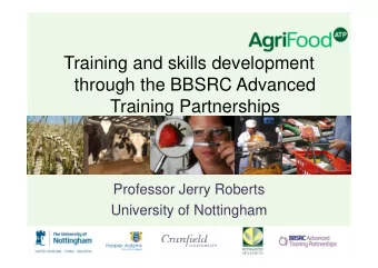 Training and skills development  through the BBSRC Advanced  Training Partnerships  Professor Jerry