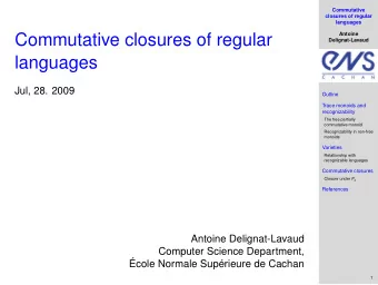 Commutative closures of regular  Antoine  Delignat-Lavaud  languages  Jul, 28. 2009  Outline  Trace