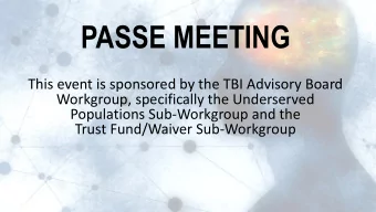 PASSE MEETING  This event is sponsored by the TBI Advisory Board  Workgroup, specifically the