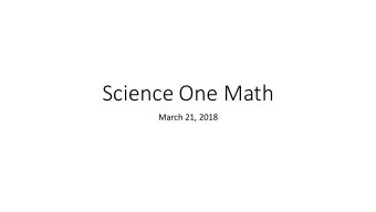 Science One Math  March 21, 2018  Announcements  Webwork MATH 2.9 due on Saturday  short, on