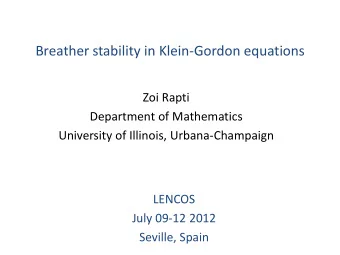 Breather stability in Klein-Gordon equations  Zoi Rapti  Department of Mathematics  University of