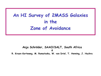 An HI Survey of 2MASS Galaxies  in the  Zone of Avoidance  Anja Schrder, SAAO/SALT, South Africa