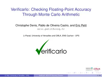 Verificarlo: Checking Floating-Point Accuracy  Through Monte Carlo Arithmetic  Christophe Denis,