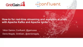 How-to for real-time streaming and analytics at scale  with Apache Kafka and Apache Ignite  Viktor