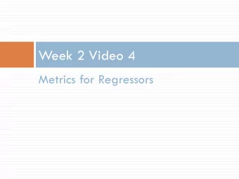 Week 2 Video 4  Metrics for Regressors  Metrics for Regressors  Linear Correlation  MAE/RMSE