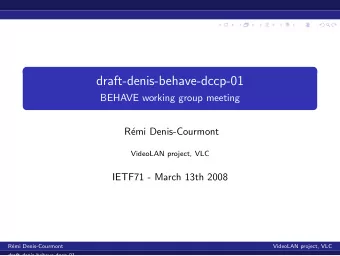 draft-denis-behave-dccp-01  BEHAVE working group meeting  R  emi Denis-Courmont  VideoLAN