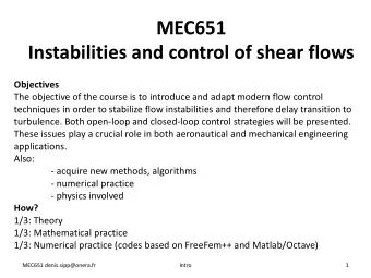 MEC651 Instabilities and control of shear flows Objectives  The objective of the course is to