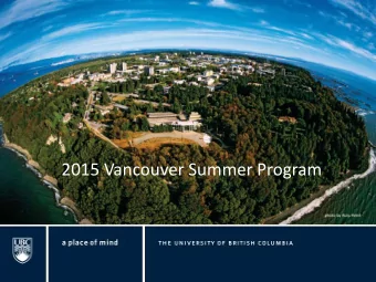 2015 Vancouver Summer Program  2  An Introduction to the VSP The Vancouver Summer Program (VSP) is