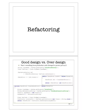 Refactoring  Good design vs. Over design  Heres something from production code (changed to