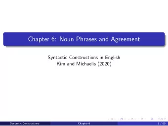 Chapter 6: Noun Phrases and Agreement  Syntactic Constructions in English  Kim and Michaelis (2020)