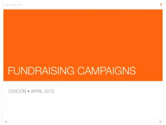FUNDRAISING CAMPAIGNS  CIVICON  APRIL 2012  2  Agenda  Challenge and Opportunities  Our