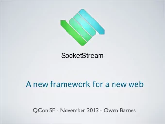 A new framework for a new web  QCon SF - November 2012 - Owen Barnes  About me  Full stack web