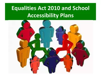 Equalities Act 2010 and School Accessibility Plans  This is a reminder to Governors about their